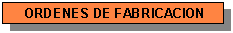 Ordenes de Fabricaci�n